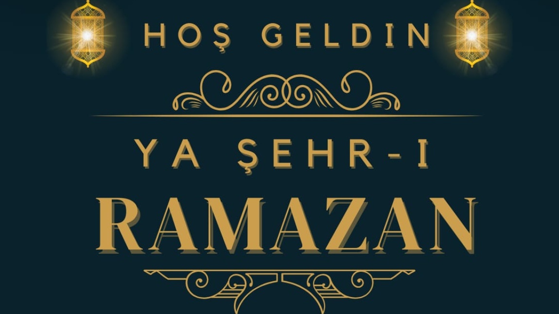 HOŞ GELDİN YA ŞEHR-İ RAMAZAN